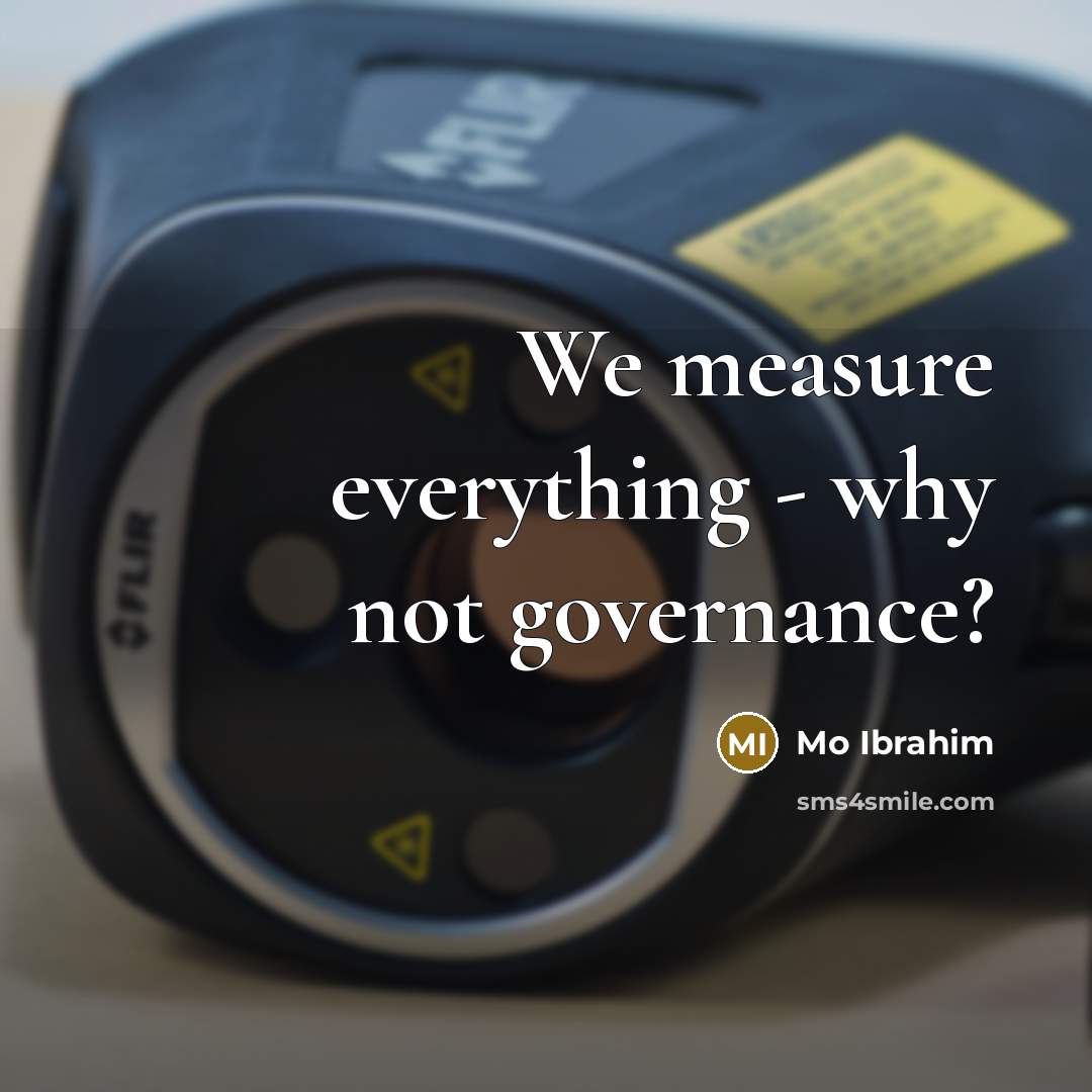 “We measure everything - why not governance?” quote by Mo Ibrahim