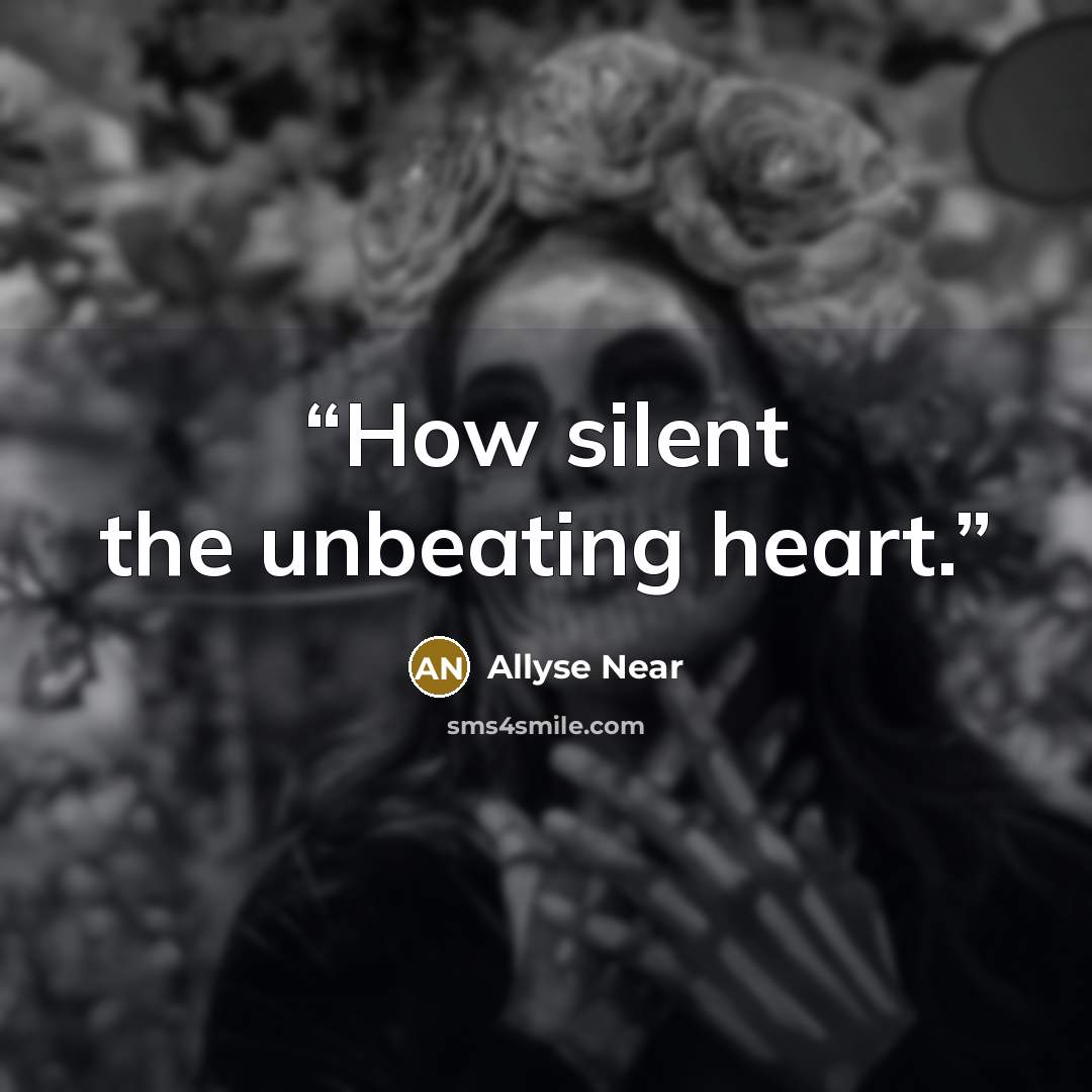 “How silent the unbeating heart.” quote by Allyse Near
