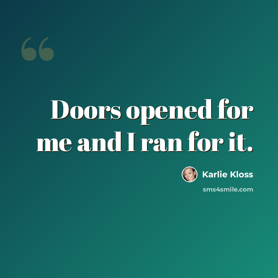 “Doors opened for me and I ran for it.” quote by Karlie Kloss