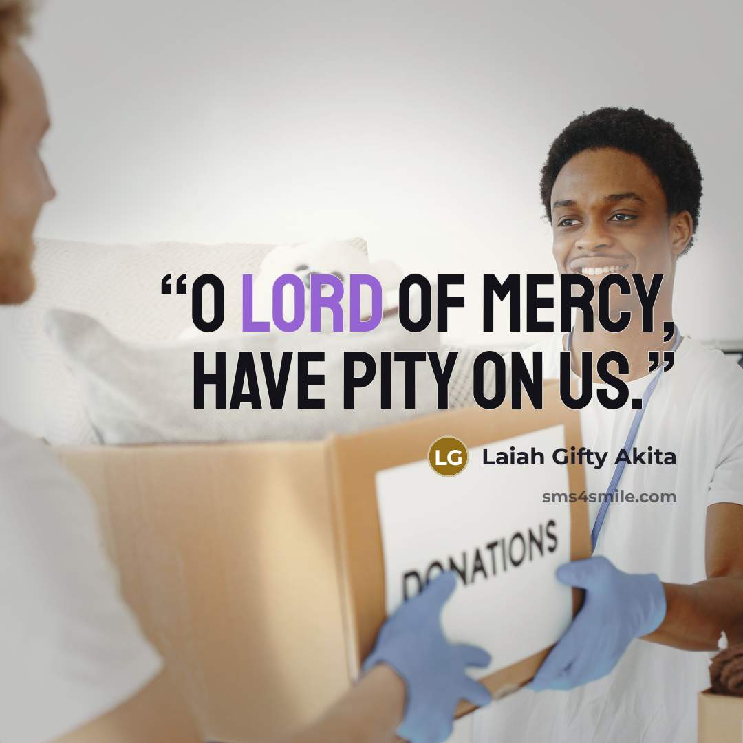 “O Lord of mercy, have pity on us.” quote by Laiah Gifty Akita