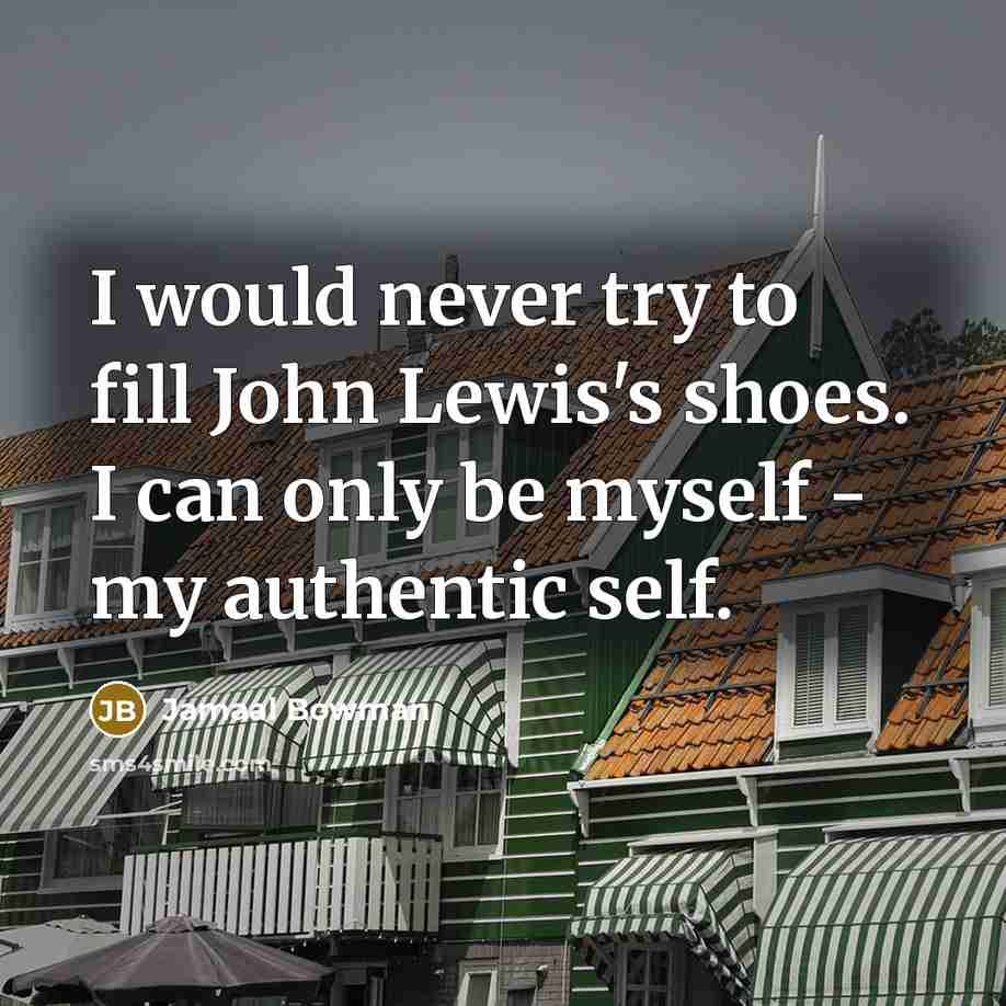 “I would never try to fill John Lewis's shoes. I can only be myself - my authentic self.” quote by Jamaal Bowman