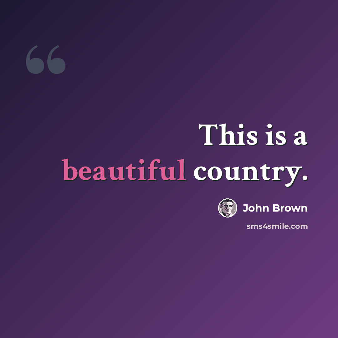 “This is a beautiful country.” quote by John Brown