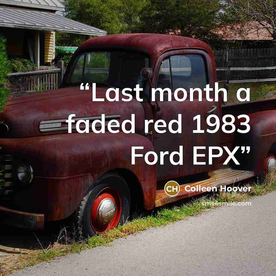 “Last month a faded red 1983 Ford EPX” quote by Colleen Hoover