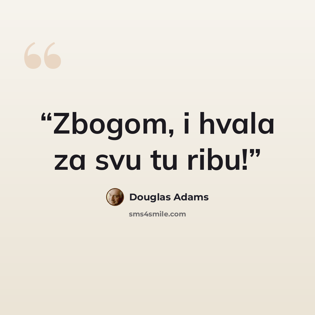 “Zbogom, i hvala za svu tu ribu!” quote by Douglas Adams