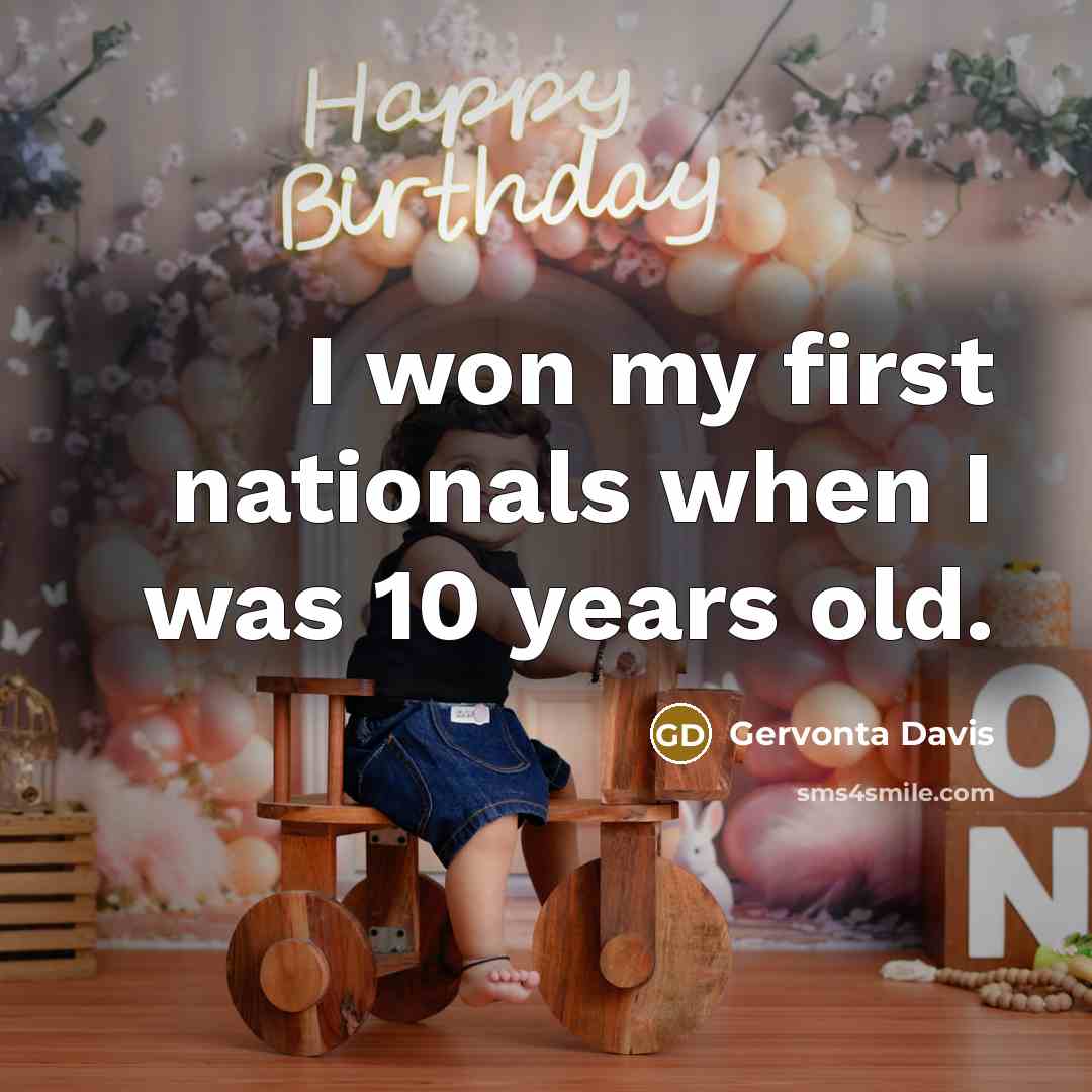 “I won my first nationals when I was 10 years old.” quote by Gervonta Davis