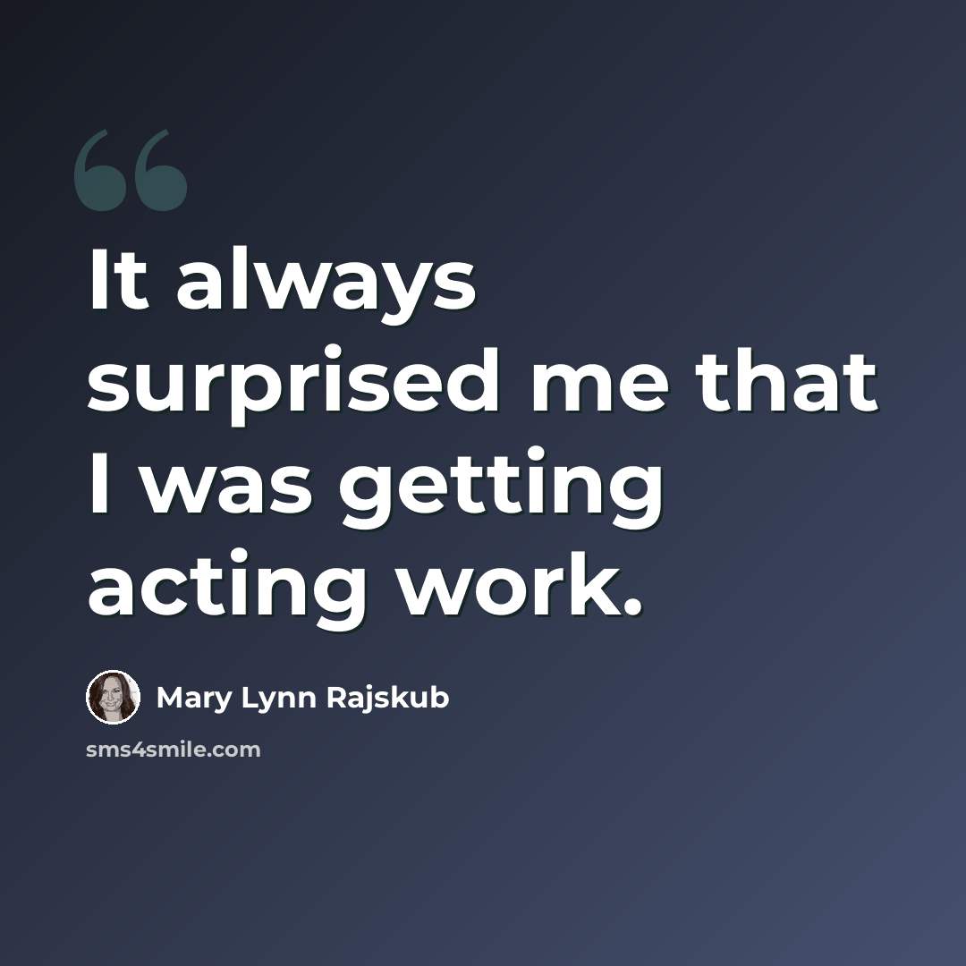 “It always surprised me that I was getting acting work.” quote by Mary Lynn Rajskub