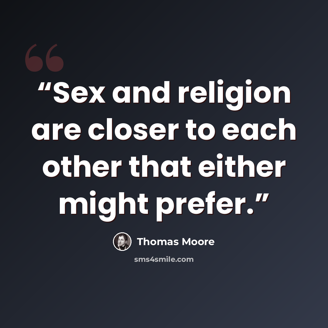 “Sex and religion are closer to each other that either might prefer.” quote by Thomas Moore