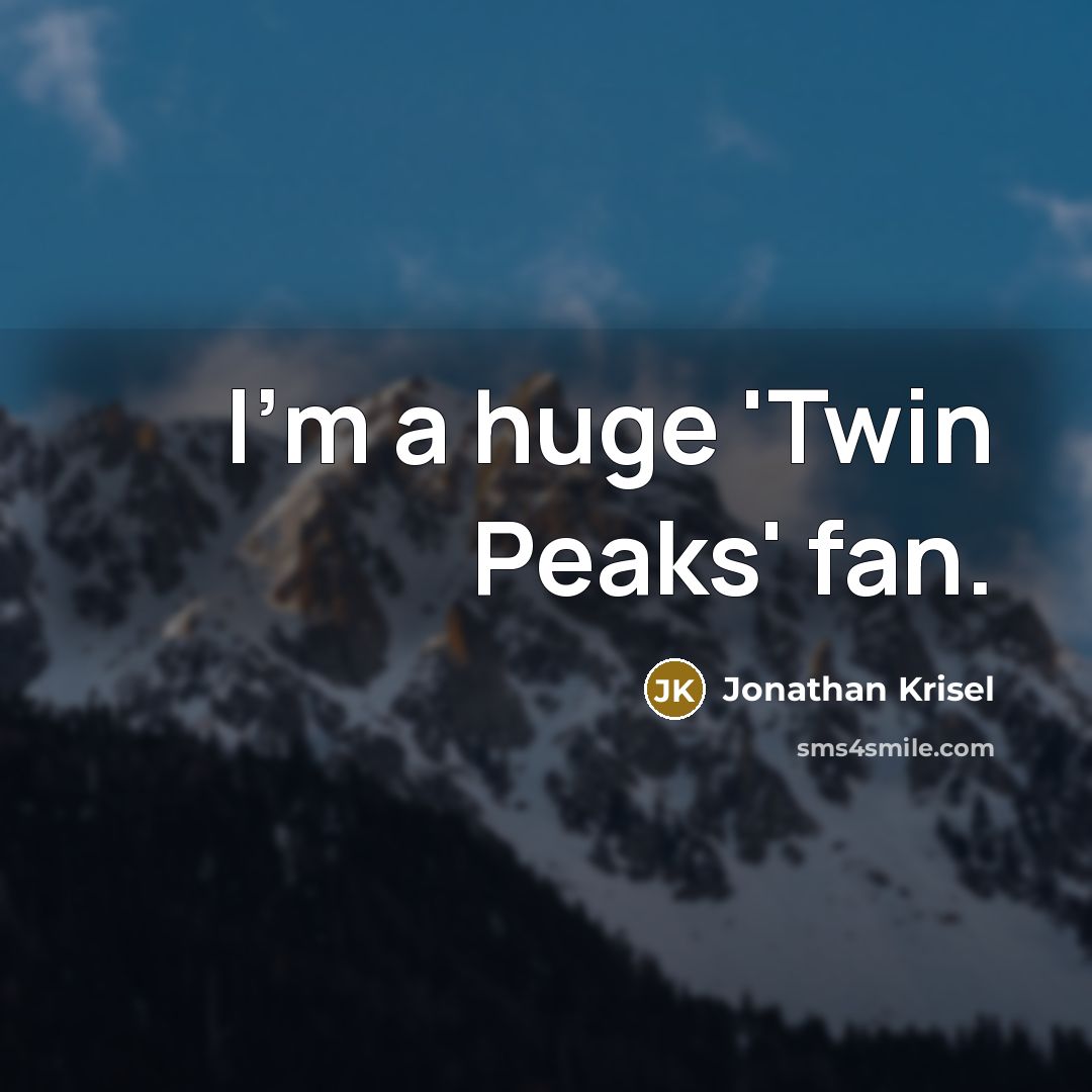 “I'm a huge 'Twin Peaks' fan.” quote by Jonathan Krisel