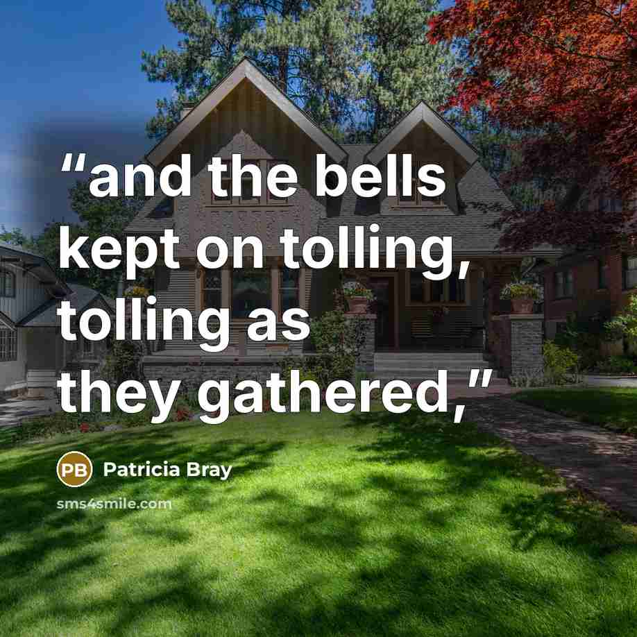 “and the bells kept on tolling, tolling as they gathered,” quote by Patricia Bray