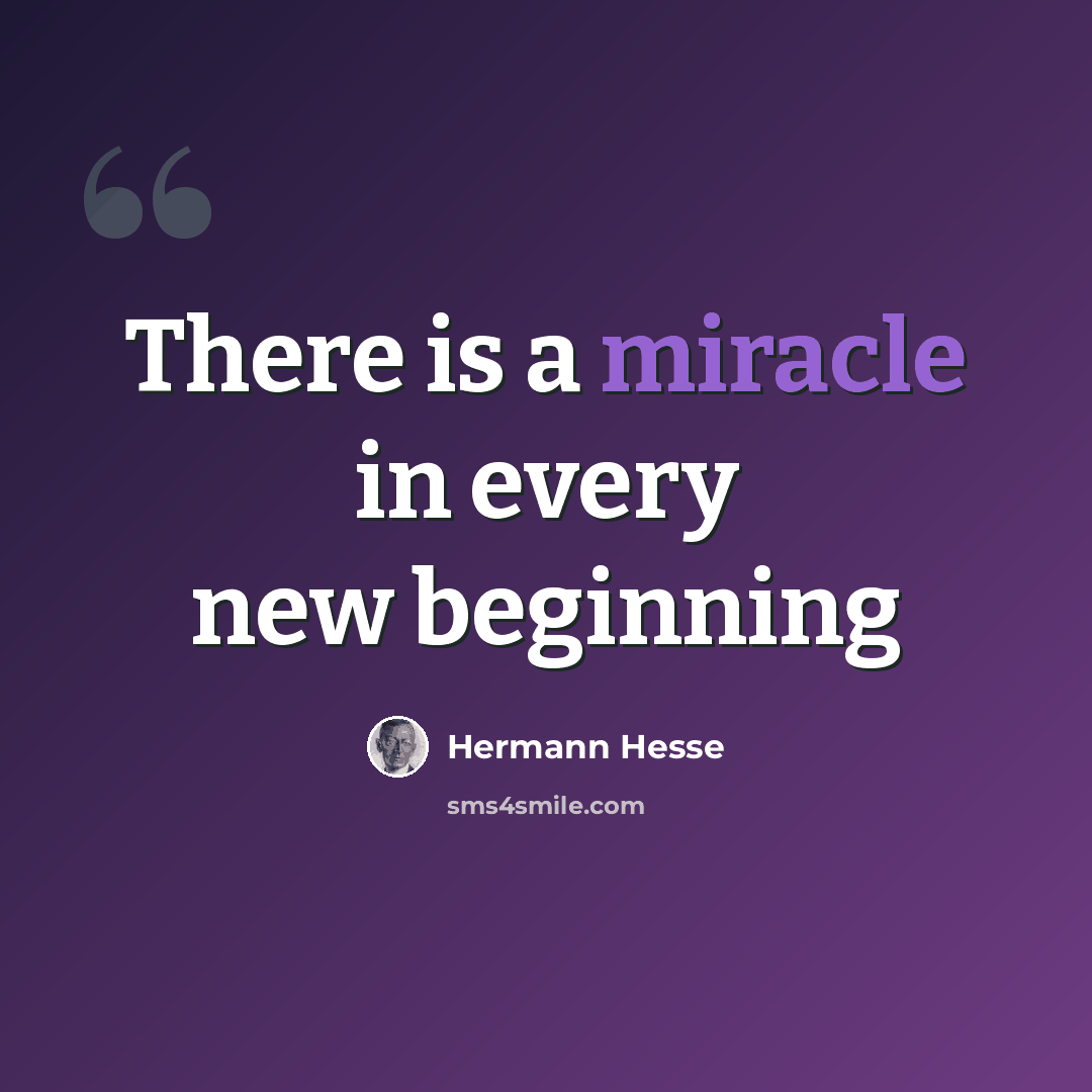 “There is a miracle in every new beginning” quote by Hermann Hesse