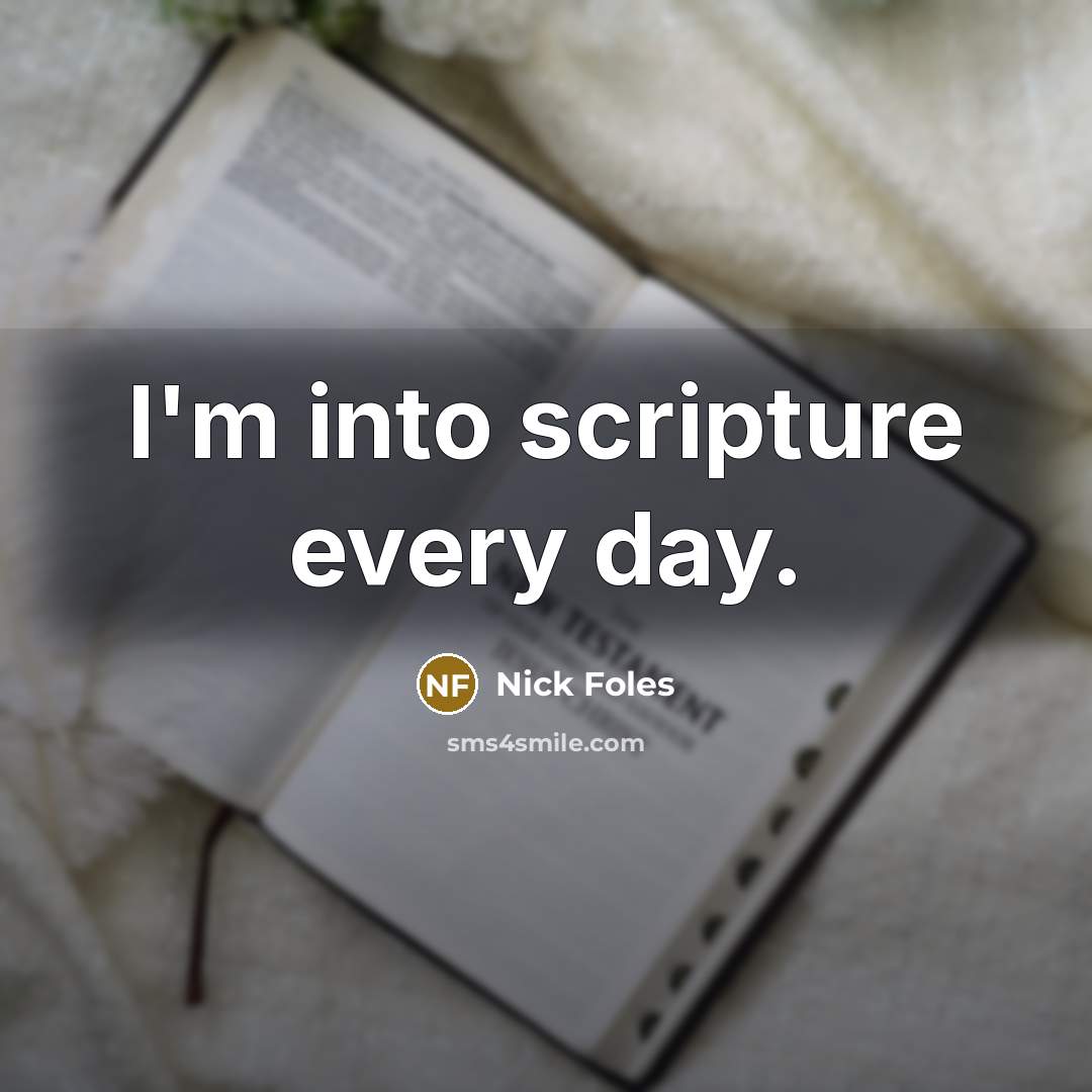 “I'm into scripture every day.” quote by Nick Foles