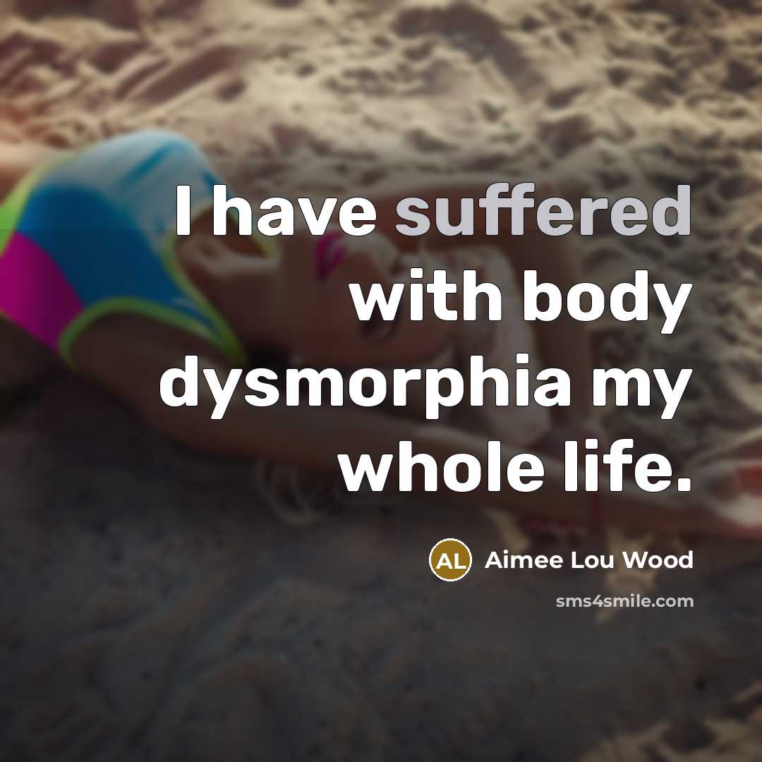 “I have suffered with body dysmorphia my whole life.” quote by Aimee Lou Wood