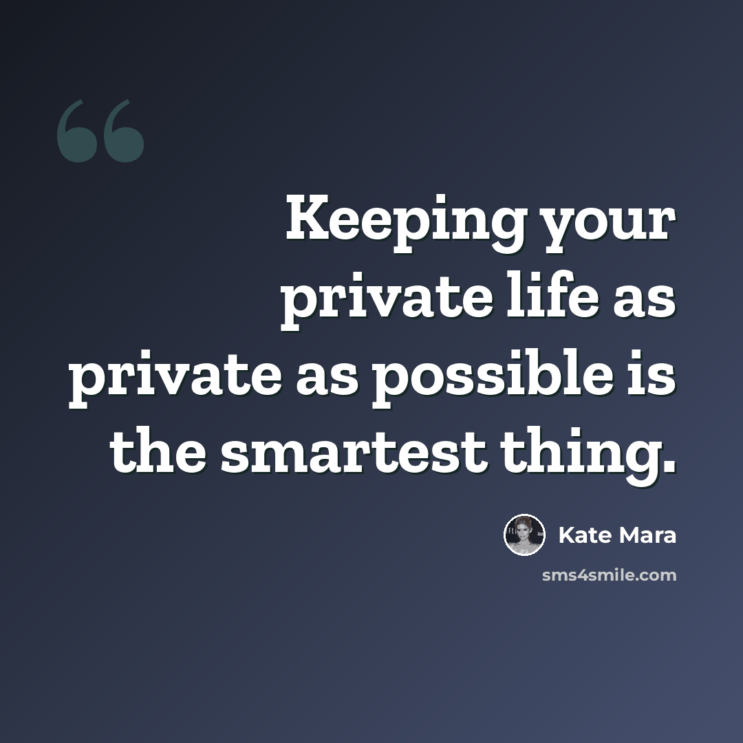 “Keeping your private life as private as possible is the smartest thing.” quote by Kate Mara
