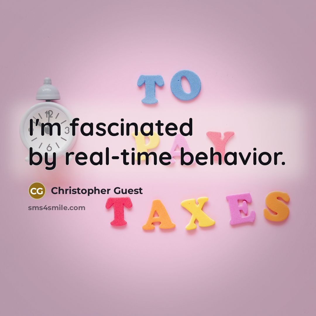 “I'm fascinated by real-time behavior.” quote by Christopher Guest