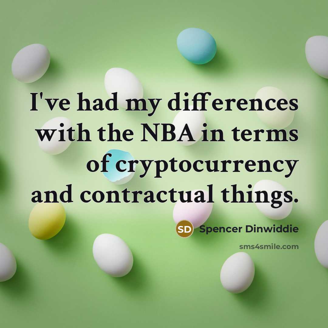 “I've had my differences with the NBA in terms of cryptocurrency and contractual things.” quote by Spencer Dinwiddie
