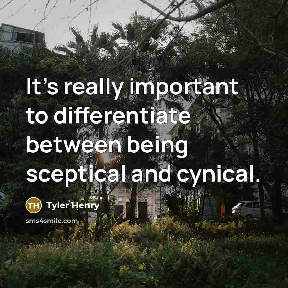 “It's really important to differentiate between being sceptical and cynical.” quote by Tyler Henry