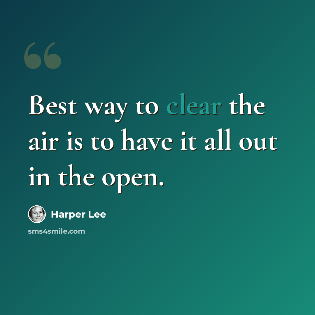 “Best way to clear the air is to have it all out in the open.” quote by Harper Lee