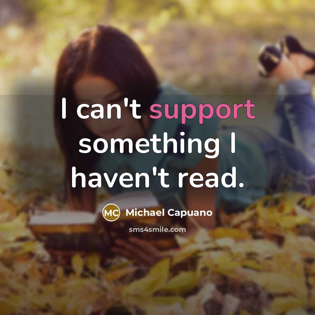 “I can't support something I haven't read.” quote by Michael Capuano