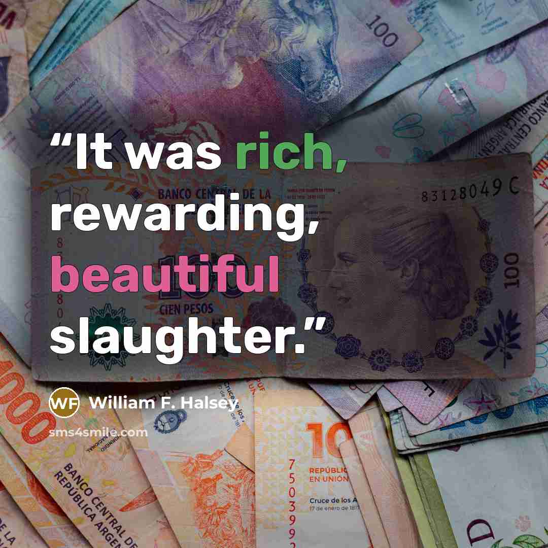 “It was rich, rewarding, beautiful slaughter.” quote by William F. Halsey