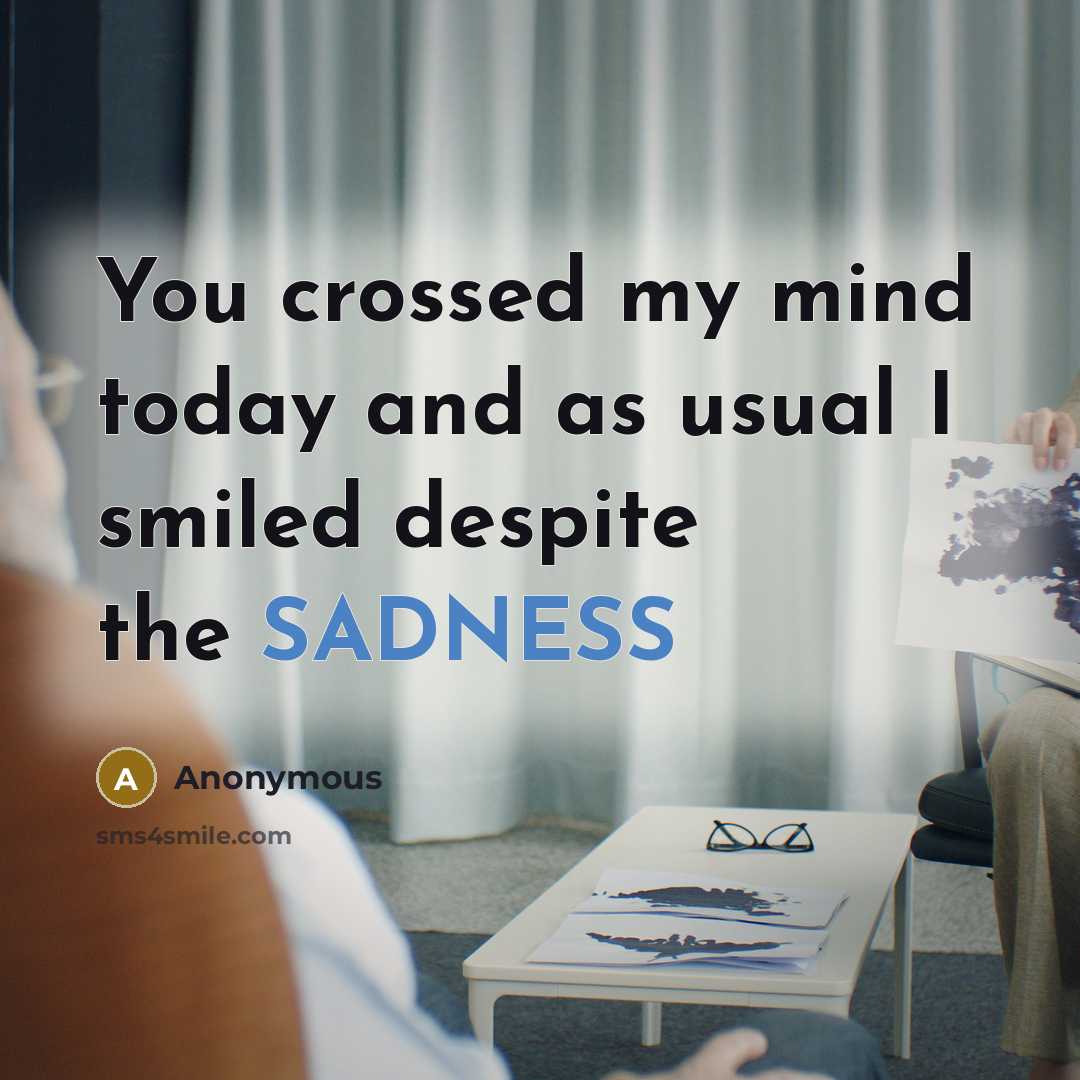 “You crossed my mind today and as usual I smiled despite the SADNESS” quote by Anonymous