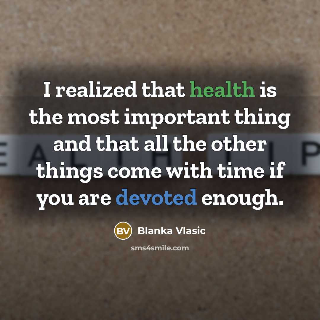 “I realized that health is the most important thing and that all the other things come with time if you are devoted enough.” quote by Blanka Vlasic