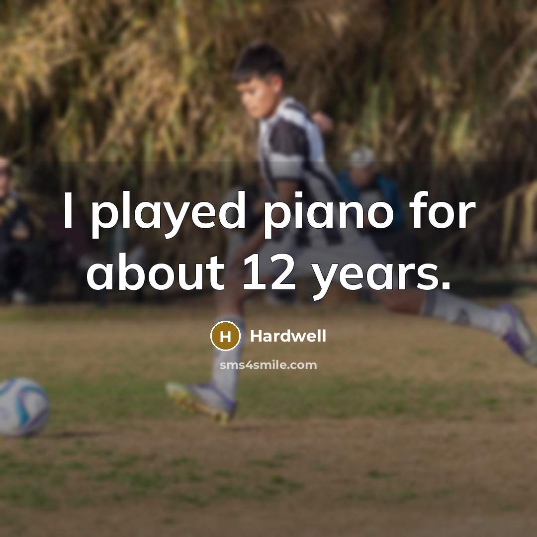 “I played piano for about 12 years.” quote by Hardwell