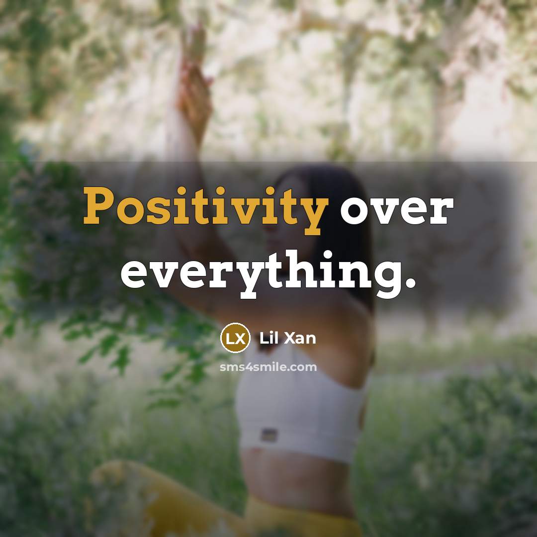 “Positivity over everything.” quote by Lil Xan