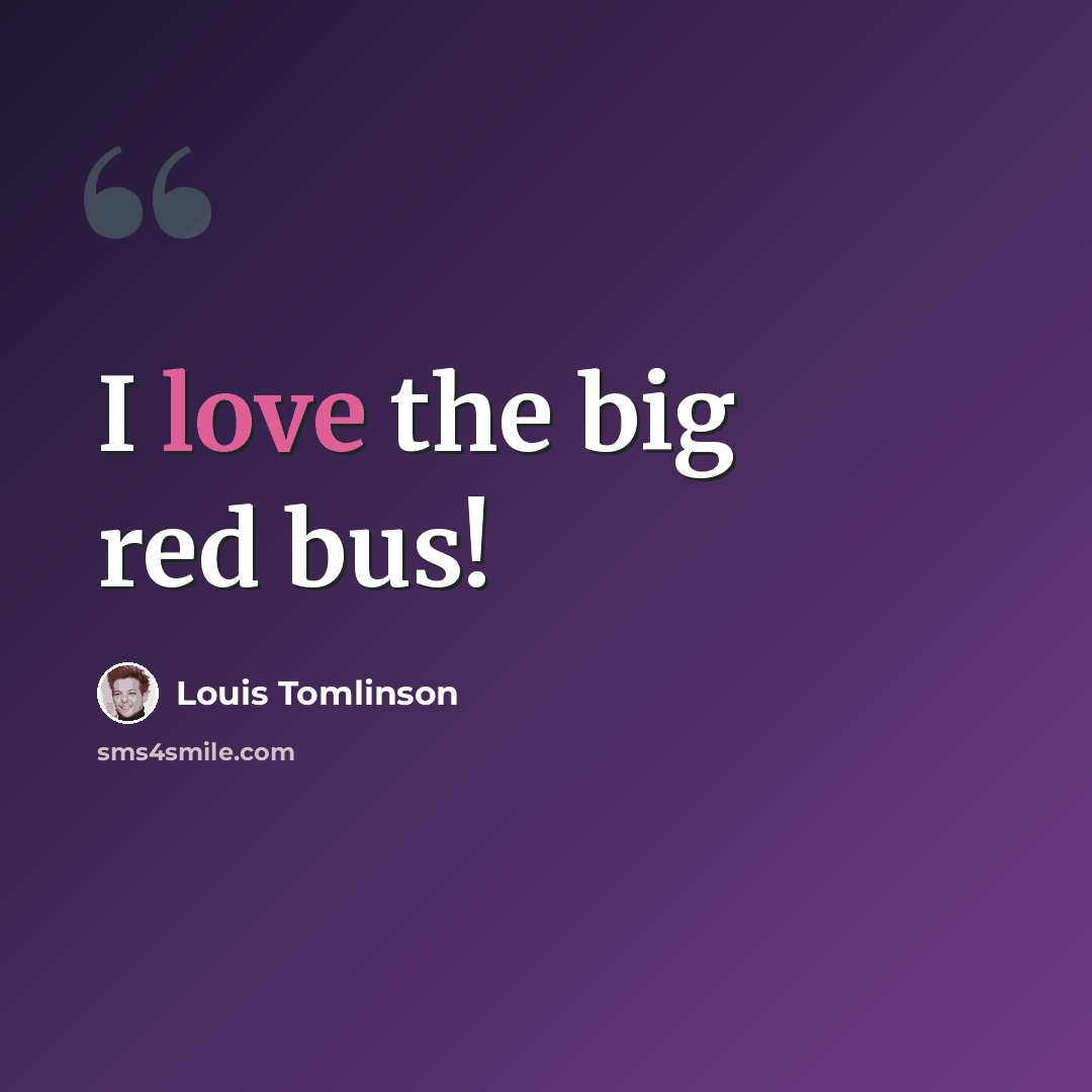 “I love the big red bus!” quote by Louis Tomlinson