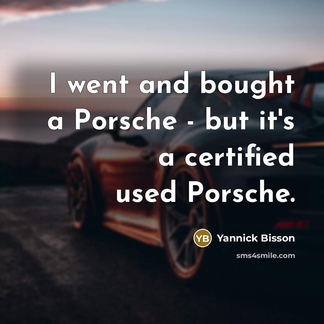 “I went and bought a Porsche - but it's a certified used Porsche.” quote by Yannick Bisson