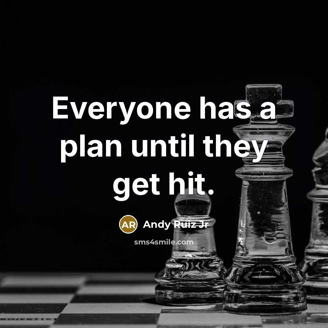 “Everyone has a plan until they get hit.” quote by Andy Ruiz Jr