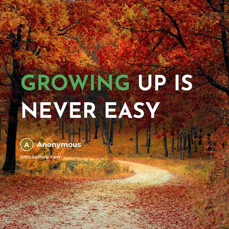 “GROWING UP IS NEVER EASY” quote by Anonymous