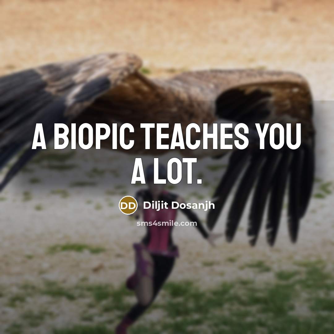 “A biopic teaches you a lot.” quote by Diljit Dosanjh
