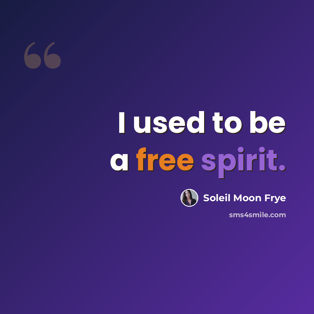 “I used to be a free spirit.” quote by Soleil Moon Frye