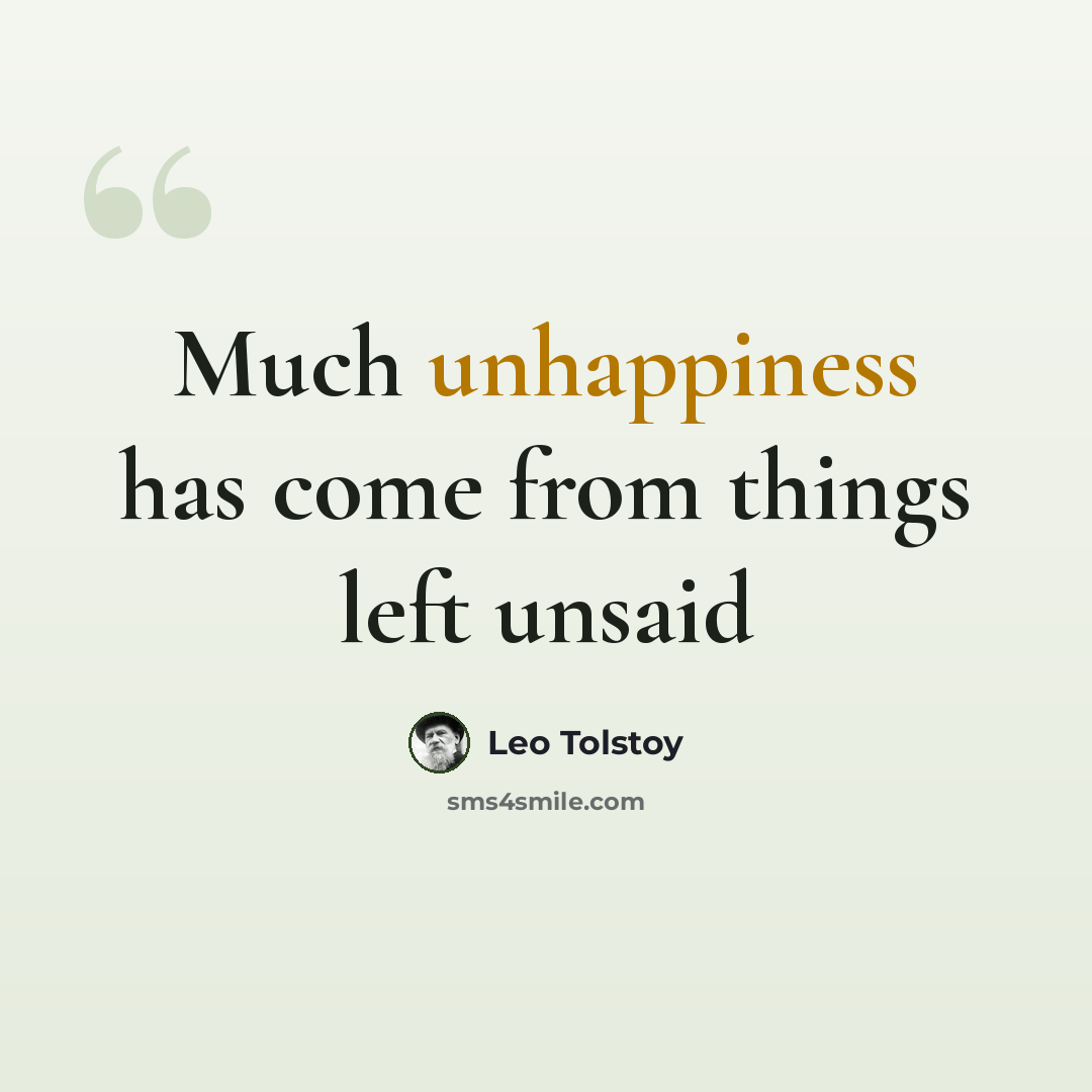 “Much unhappiness has come from things left unsaid” quote by Leo Tolstoy