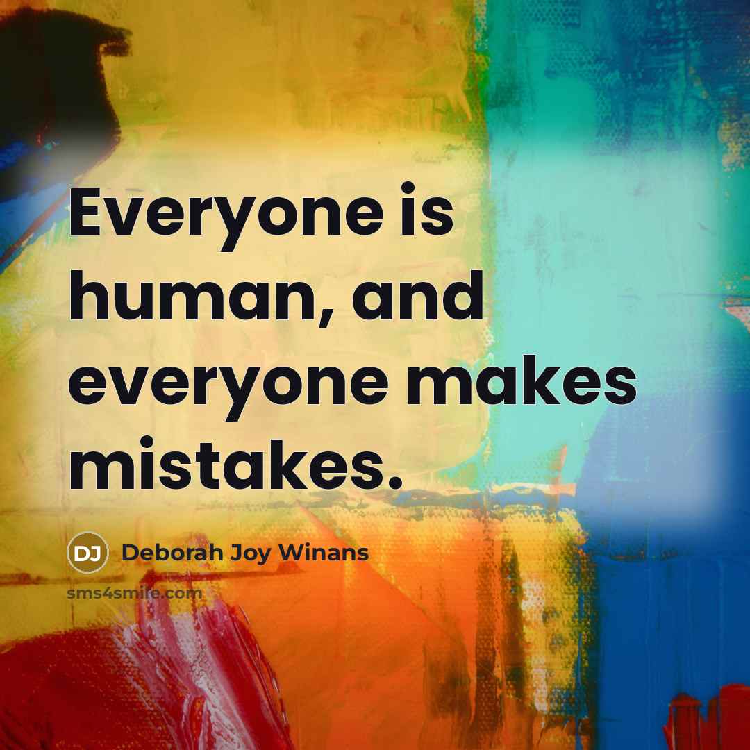 “Everyone is human, and everyone makes mistakes.” quote by Deborah Joy Winans