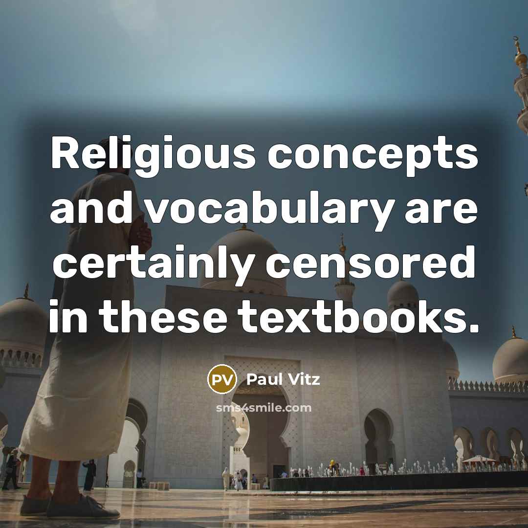 “Religious concepts and vocabulary are certainly censored in these textbooks.” quote by Paul Vitz