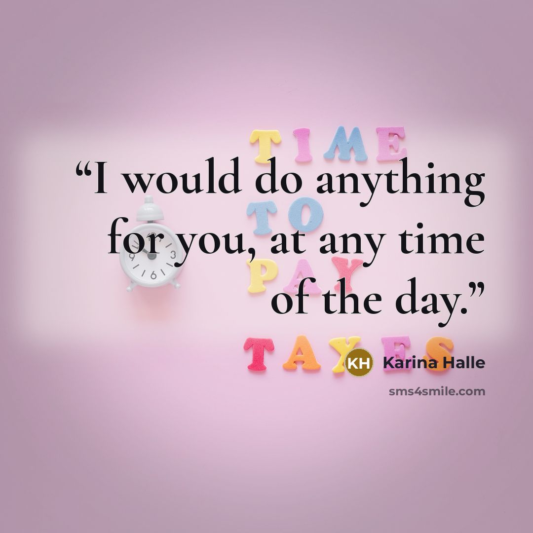 “I would do anything for you, at any time of the day.” quote by Karina Halle