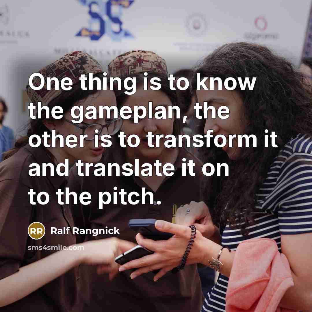 “One thing is to know the gameplan, the other is to transform it and translate it on to the pitch.” quote by Ralf Rangnick
