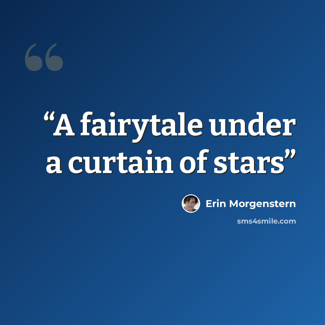 “A fairytale under a curtain of stars” quote by Erin Morgenstern