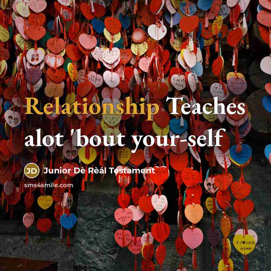 “Relationship Teaches alot 'bout your-self” quote by Junior Dè Rèál Testament