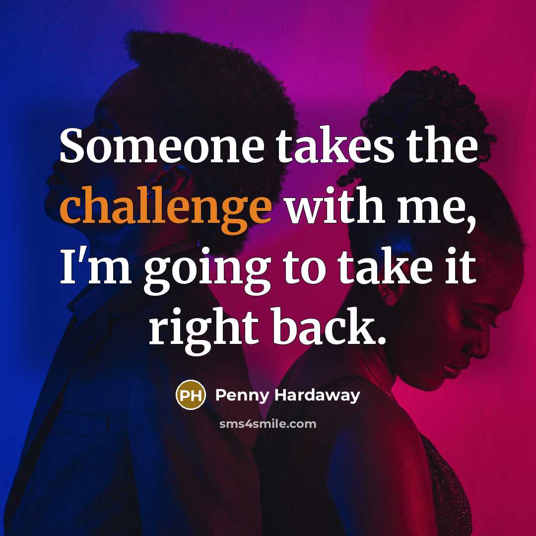 “Someone takes the challenge with me, I'm going to take it right back.” quote by Penny Hardaway