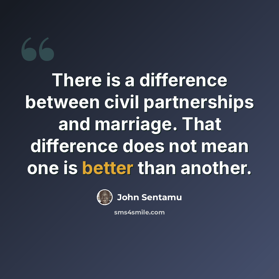 “There is a difference between civil partnerships and marriage. That difference does not mean one is better than another.” quote by John Sentamu