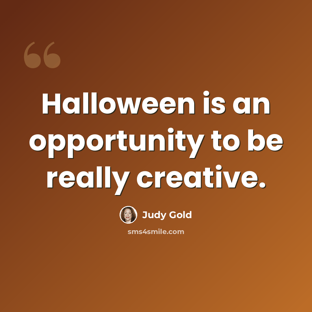“Halloween is an opportunity to be really creative.” quote by Judy Gold