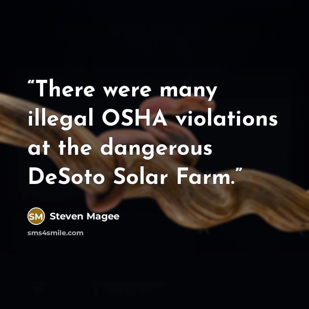 “There were many illegal OSHA violations at the dangerous DeSoto Solar Farm.” quote by Steven Magee