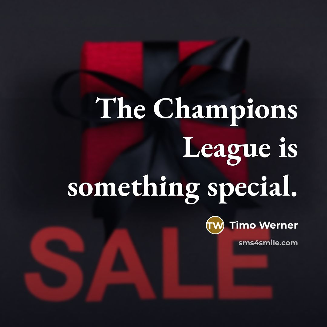 “The Champions League is something special.” quote by Timo Werner