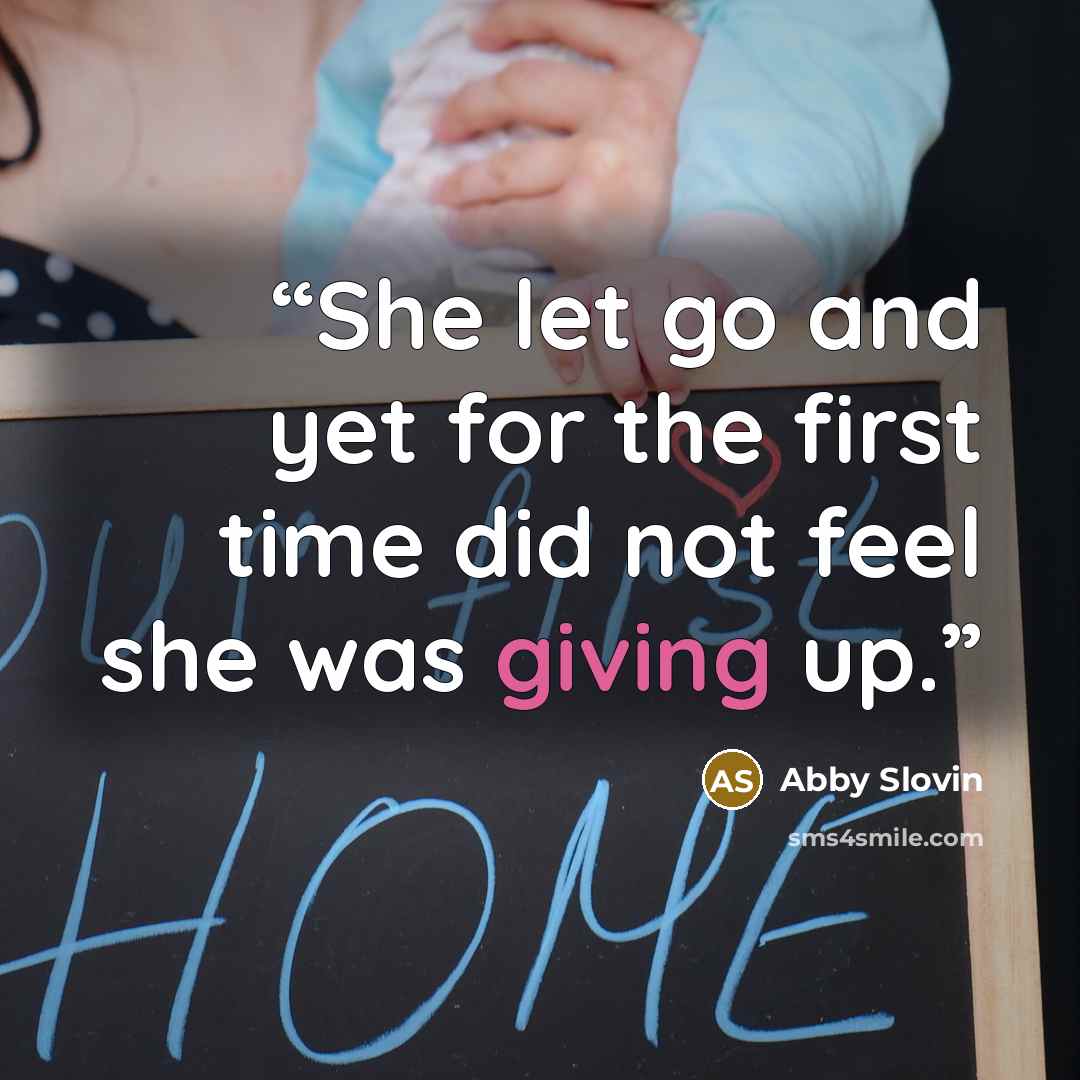 “She let go and yet for the first time did not feel she was giving up.” quote by Abby Slovin