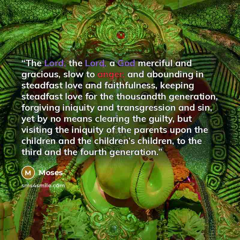 “The Lord, the Lord, a God merciful and gracious, slow to anger, and abounding in steadfast love and faithfulness, keeping steadfast love for the thousandth generation, forgiving iniquity and transgression and sin, yet by no means clearing the guilty, but visiting the iniquity of the parents upon…” quote by Moses