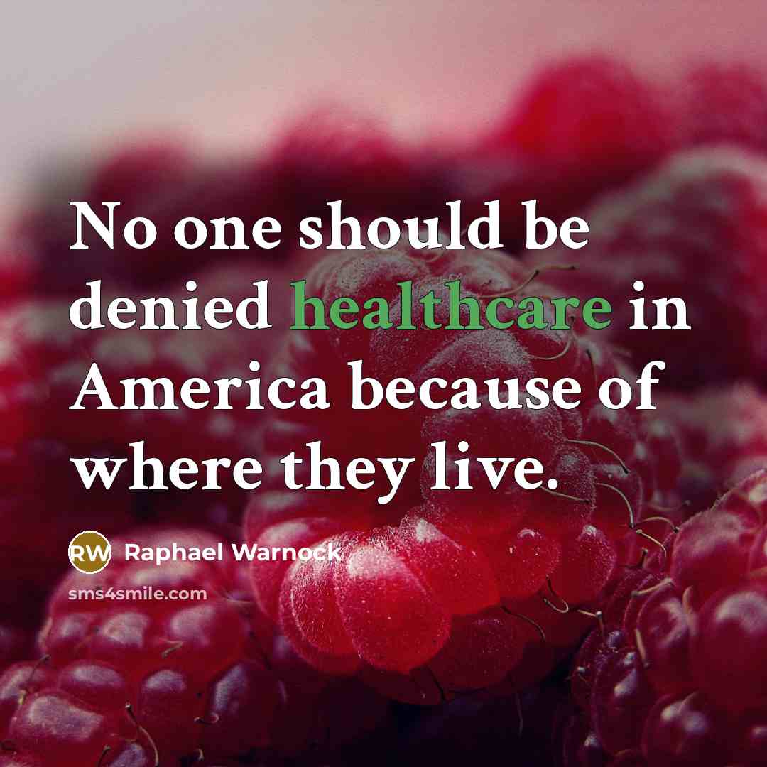 “No one should be denied healthcare in America because of where they live.” quote by Raphael Warnock
