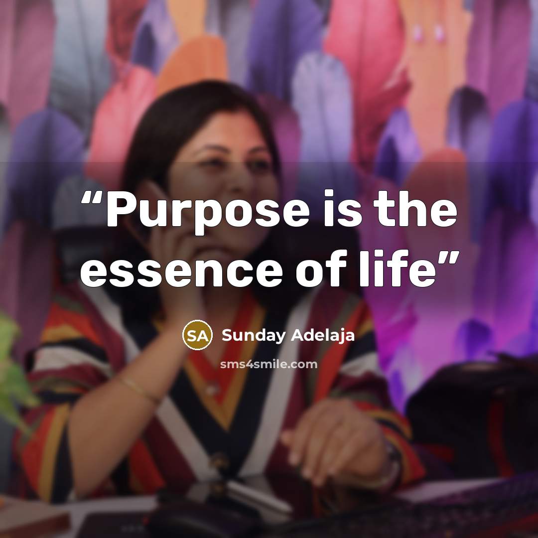 “Purpose is the essence of life” quote by Sunday Adelaja