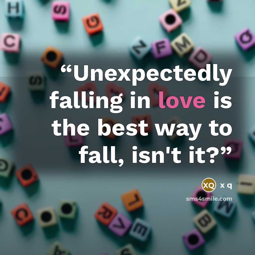 “Unexpectedly falling in love is the best way to fall, isn't it?” quote by x q